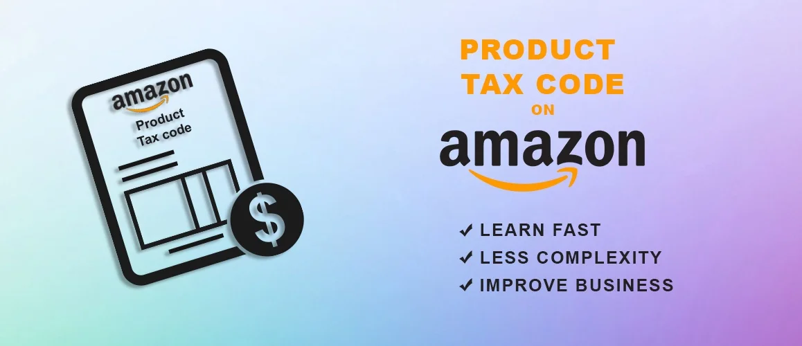 Product Tax code on Amazon | Learn Fast-Improve Business